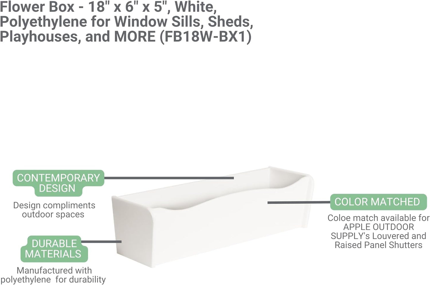 Flower Box 18" x 6" x 5" Forest Green Polyethylene for Window Sills, Sheds, and Playhouses, 1 PK (FB18FG-BX1)